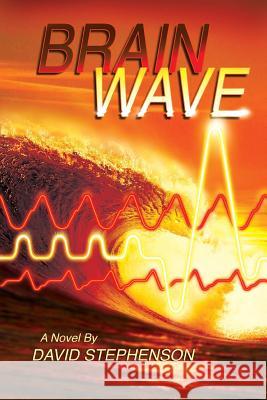 Brain Wave David Stephenson 9781507632727 Createspace