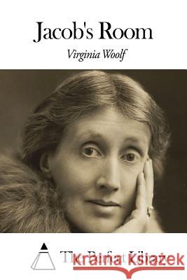 Jacob's Room Virginia Woolf The Perfect Library 9781507633755 Createspace