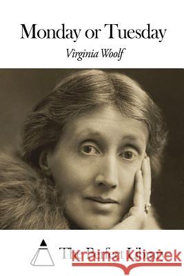 Monday or Tuesday Virginia Woolf The Perfect Library 9781507633861 Createspace