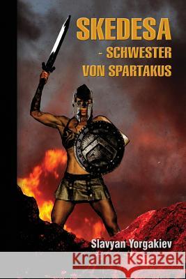 Skedesa schwester von spartakus Slavyan Yorgakiev 9781507633892 Createspace Independent Publishing Platform