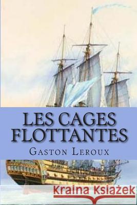 Les cages flottantes: Les aventures de Cheri-Bibi Ballin, G-Ph 9781507634288