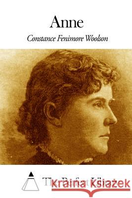 Anne Constance Fenimore Woolson The Perfect Library 9781507634301 Createspace