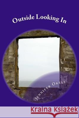 Outside Looking In Okell, Jennifer a. 9781507634608