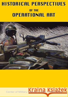 Historical Perspectives of the Operational Art Center of Military History United States 9781507635049 Createspace