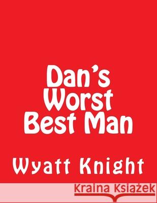 Dan's Worst Best Man: 