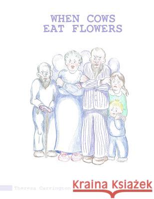 When Cows Eat Flowers Theresa Carrington Farmer Joe Carrington Beth Piglet Va 9781507635728 Createspace