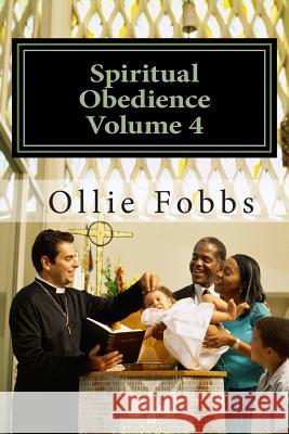 Spiritual Obedience Volume 4: Unused Notes Dr Ollie B. Fobb 9781507635865 Createspace