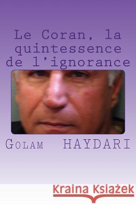 Le Coran, la quintessence de l'ignorance Golam 9781507635926