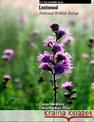 Lostwood National Wildlife Refuge: Comprehensive Conservation Plan U S Fish & Wildlife Service 9781507636329 Createspace