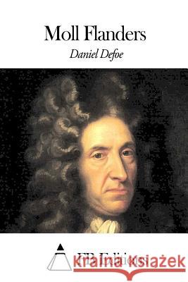 Moll Flanders Daniel Defoe Fb Editions                              Marcel Schwob 9781507638699 Createspace