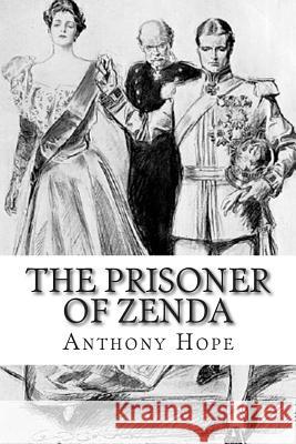 The Prisoner of Zenda Anthony Hope 9781507639603 Createspace