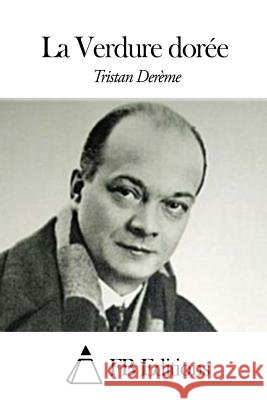 La Verdure Dorée Dereme, Tristan 9781507640234 Createspace