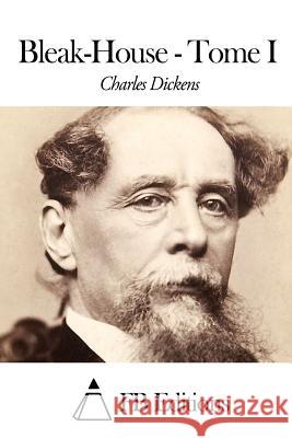 Bleak-House - Tome I Charles Dickens Fb Editions                              Paul Lorain 9781507640371