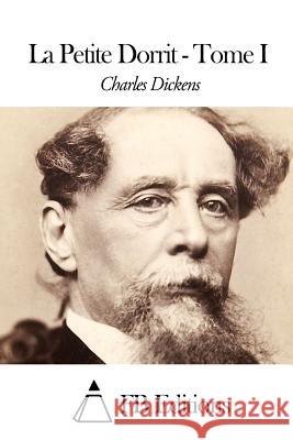 La Petite Dorrit - Tome I Charles Dickens Fb Editions                              Paul Lorain 9781507640968