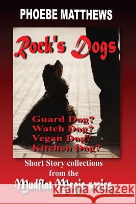 Rock's Dogs: Mudflat Magic Phoebe Matthews 9781507641347 Createspace