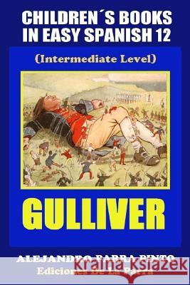 Children´s Books In Easy Spanish 12 Gulliver (Intermediate Level) Parra Pinto, Alejandro 9781507641354