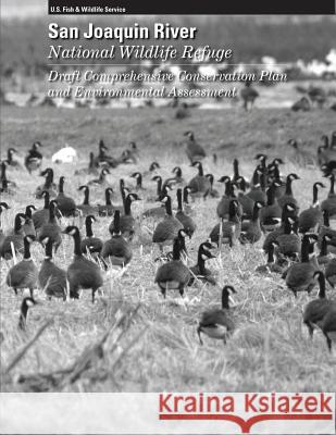 San Joaquin River National Wildlife Refuge Draft Comprehensive Conservation Plan U S Fish & Wildlife Service 9781507641750 Createspace