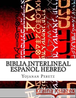 Biblia Interlineal Español Hebreo: Para Leer en Hebreo Peretz, Yojanan Ben 9781507642559