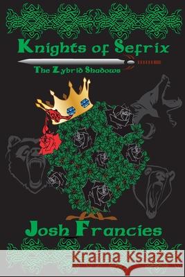 Knights of Sefrix - The Zybrid Shadows Josh Francies 9781507643204