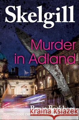 Murder in Adland: Inspector Skelgill Investigates Bruce Beckham 9781507644966