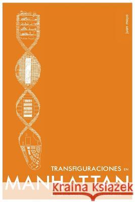 Transfiguraciones en Manhattan.: De Nueva Amsterdam al rascacielos Romero, Juan Moya 9781507645017