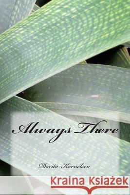 Always There Dorita Lynn Kornelsen 9781507645543 Createspace