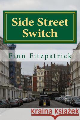 Side Street Switch Finn Fitzpatrick 9781507645802 Createspace Independent Publishing Platform