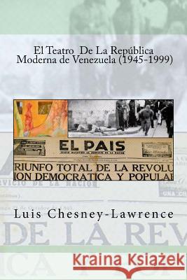 Teatro republica moderna venezuela Chesney-Lawrence, Luis 9781507646892
