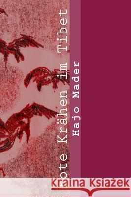 rote Kraehen im Tibet Mader, Hans-Joachim 9781507647417 Createspace