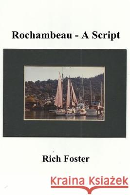 Rochambeau: A Screenplay Rich Foster 9781507649404 Createspace Independent Publishing Platform