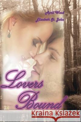 Lovers Bound April M. Wood Elizabeth S 9781507649800 Createspace