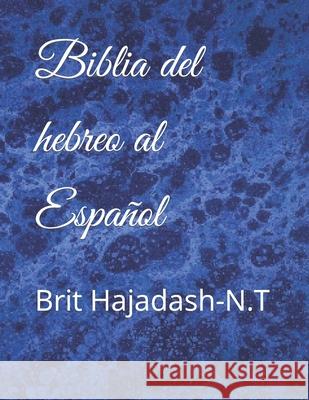 Biblia del hebreo al Español: Brit Hajadash-N.T Peretz, Yojanan Ben 9781507650233 Createspace