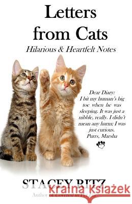 Letters from Cats: Hilarious & Heartfelt Notes Stacey Ritz 9781507651742