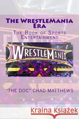 The WrestleMania Era: The Book of Sports Entertainment Matthews, 