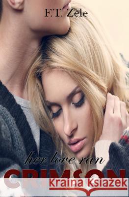 Her Love Ran Crimson F. T. Zele Zele 9781507656440 Createspace