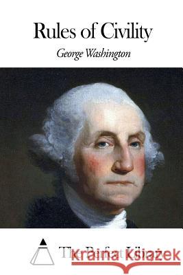 Rules of Civility George Washington The Perfect Library 9781507658659 Createspace