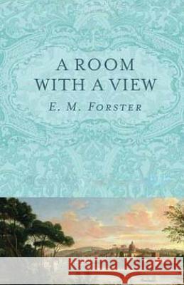 A Room With A View Forster, E. M. 9781507658987 Createspace