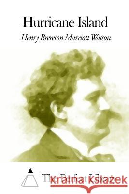 Hurricane Island Henry Brereton Marriott Watson The Perfect Library 9781507659007