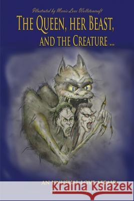 The Queen her Beast and the Creature: An Unusual Love Story Rothschild, Myra L. 9781507660607 Createspace