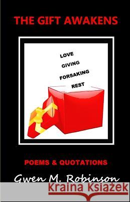 The Gift Awakens: Poems and Quotations Gwen M. Robinson 9781507661123