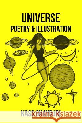 Universe Poetry and Ilustration Kass Ghayouri 9781507661666