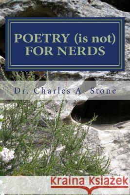 Poetry (is not) for Nerds: Poetry Is Not a Four Letter Word Stone, Charles A. 9781507662687 Createspace Independent Publishing Platform