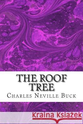 The Roof Tree: (Charles Neville Buck Classics Collection) Charles Nevill 9781507663615