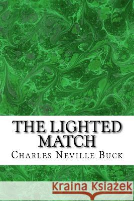 The Lighted Match: (Charles Neville Buck Classics Collection) Charles Nevill 9781507663738