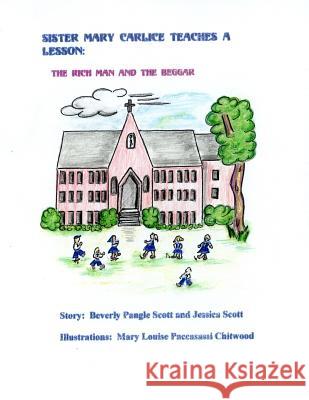 Sister Mary Carlice Teaches A Lesson: The Rich Man and the Beggar Scott, Jessica 9781507664612 Createspace