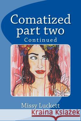 Comatized part two: Continued Luckett, Missy C. 9781507664902 Createspace Independent Publishing Platform