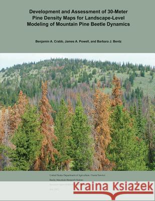 Development and Assessment of 30-Meter Pine Density Maps for Landscape-Level Modeling of Mountain Pine Beetle Dynamics Crabb 9781507666593