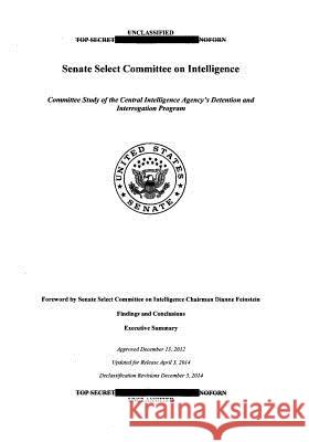 Senate Select Committee on Intelligence: Committee Study of the Central Intelligence Agency 's Detention and Interrogation Program Senate Select Committee on Intelligence P. Snuffy Sen Dianne Feinstein 9781507667514