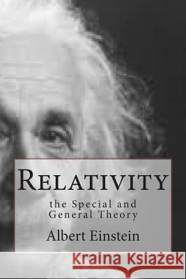 Relativity: the Special and General Theory Einstein, Albert 9781507667699