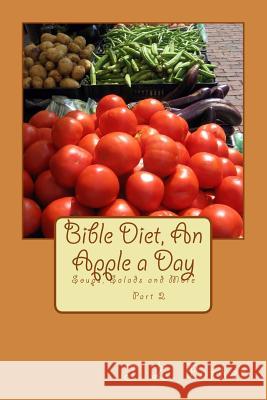 Bible Diet, An Apple a Day 2: Soups, Salads and More Parker, J. Z. 9781507669464 Createspace